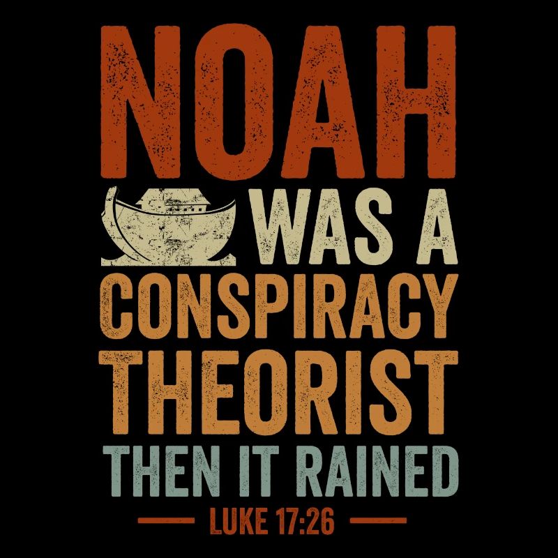 Noah war ein Verschwörungstheoretiker und es regnete