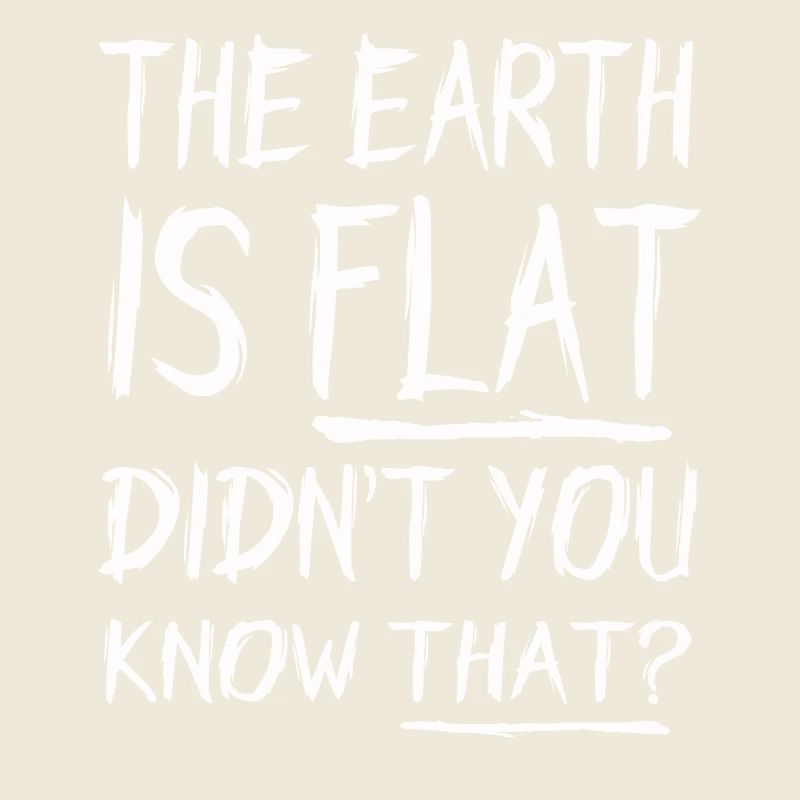 Die Erde ist flach, wussten Sie das nicht?