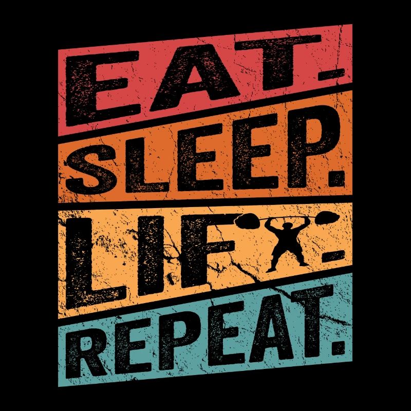 Eat. Sleep. Lift. Repeat. Workout Training Weight