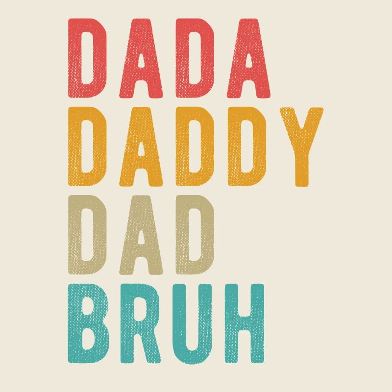 Dada Daddy Dad Bruh