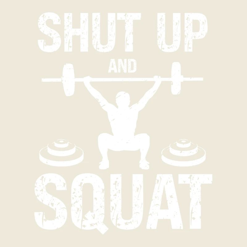 Shut Up And Squat 1 -