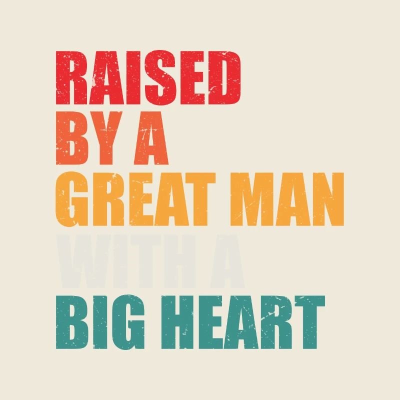 Raised by a Great Man With a Big Heart