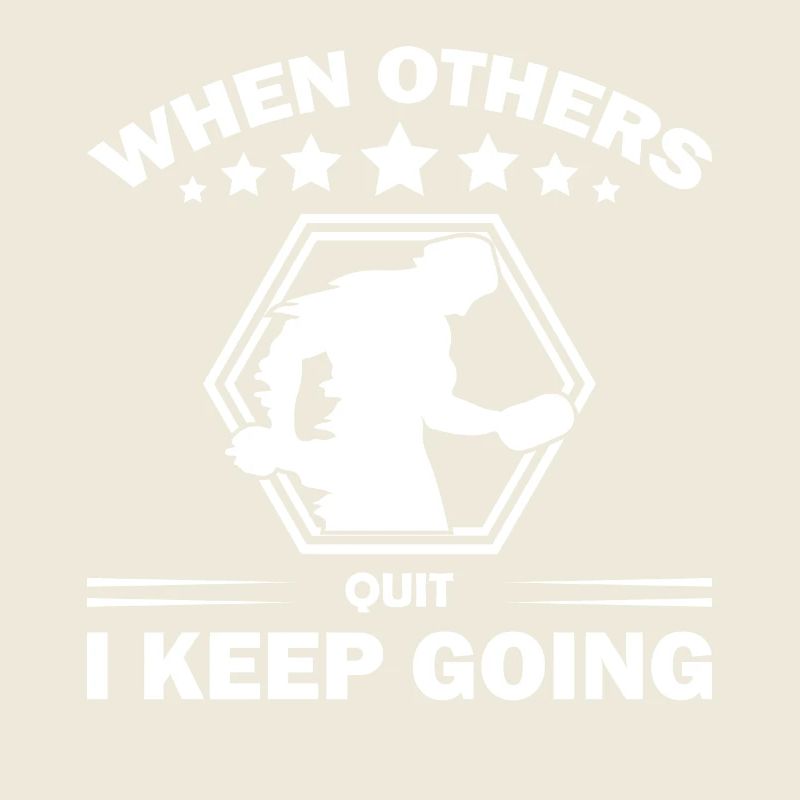 When others give up, I keep going -