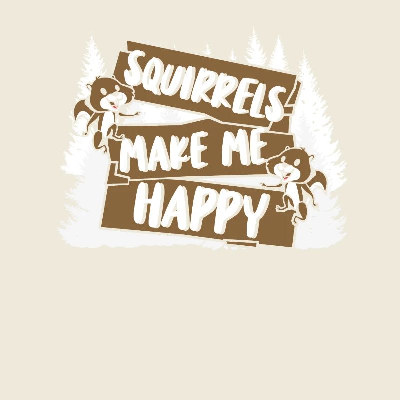 Squirrels Make Me Happy Grauhörnchen Squirrel