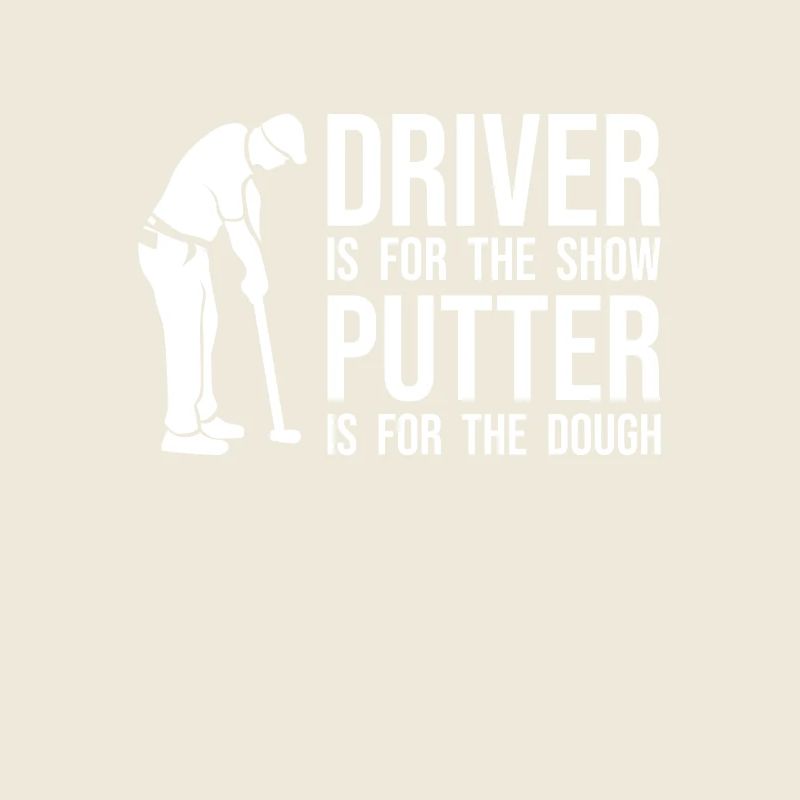 Funny Golfer Saying - Driver Putter Funny