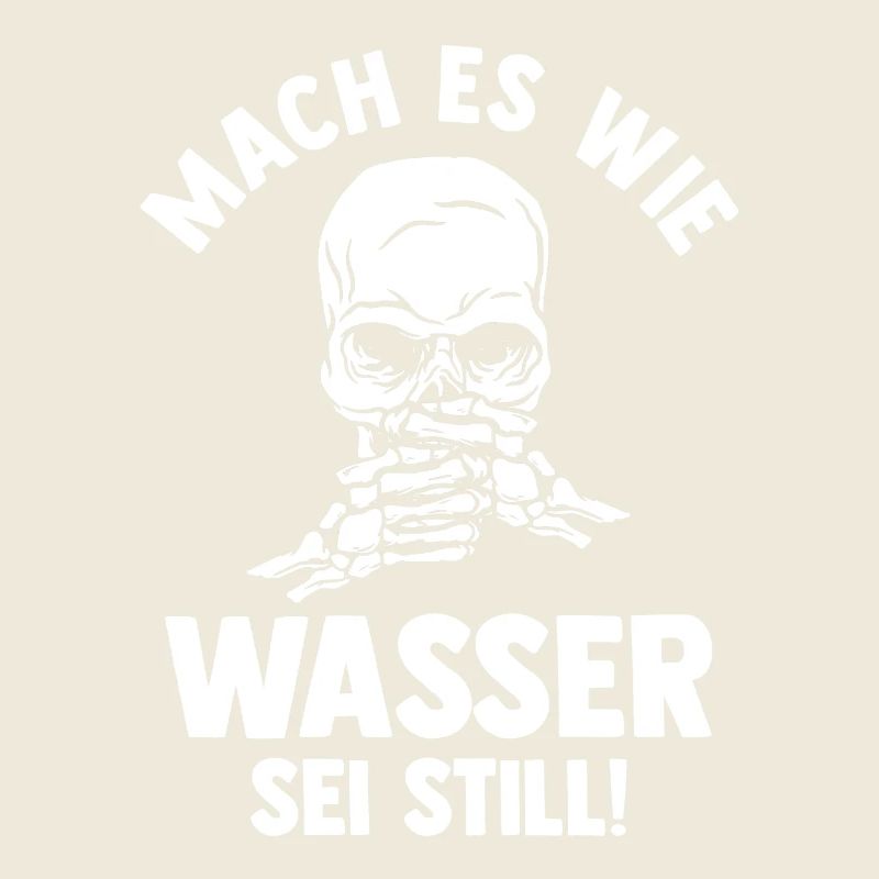 Mach es wie Wasser sei Still