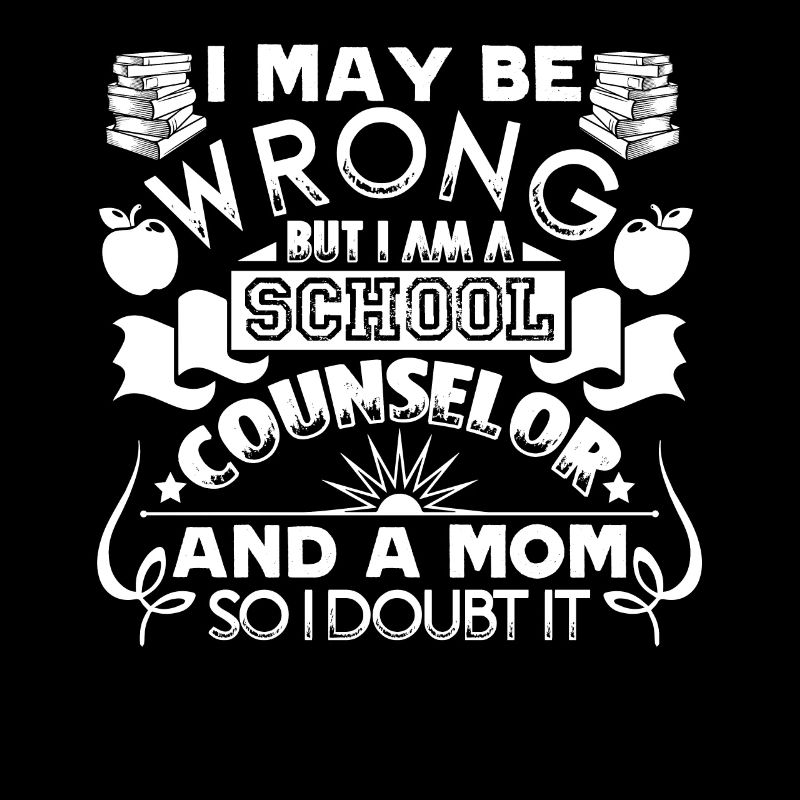 I Maybe Wrong School Counselor Mom