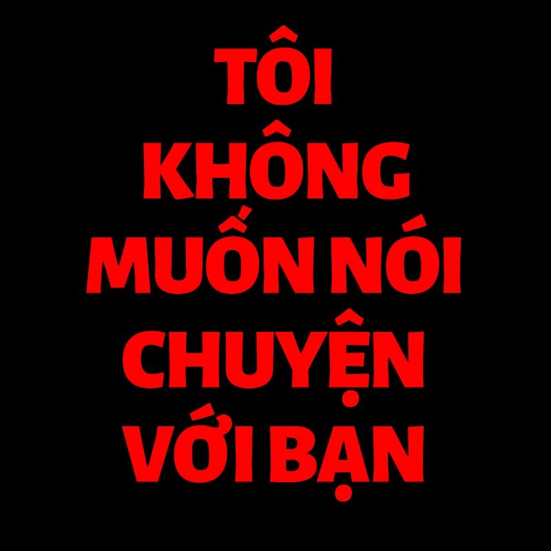 Vietnamesisch -Ich will nicht mit dir reden