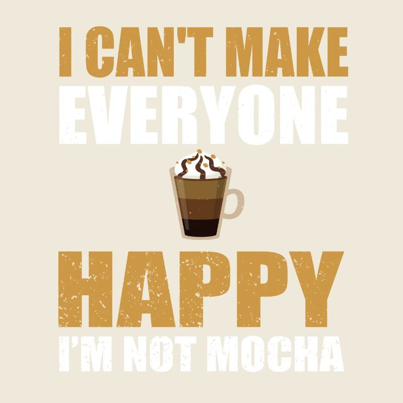 Funny mocha coffee lover saying