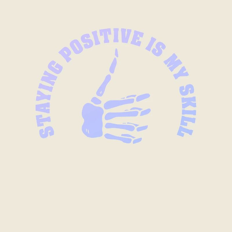Staying Positive Is My Skill