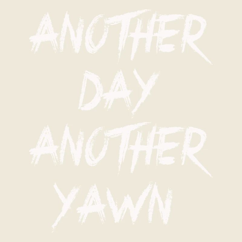 Another Day, Another Yawn
