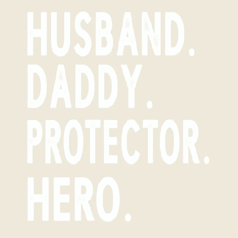 Husband Daddy Protector Hero Fathers Day