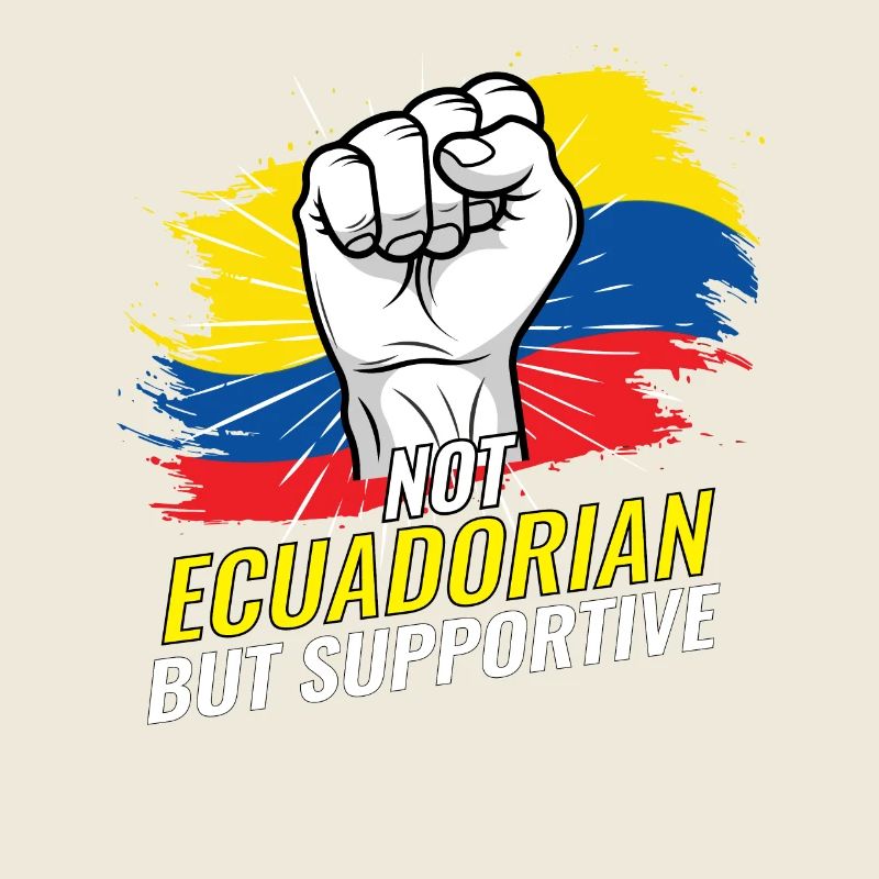 Not Ecuadorian But Supportive Ecuador Flag