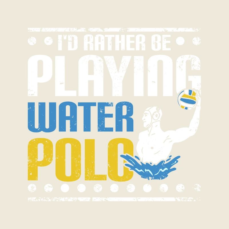 I'd rather be playing water polo