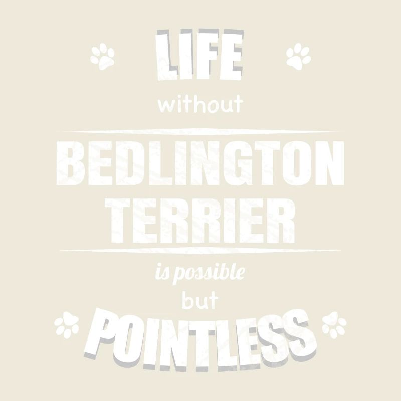 Life possible but pointless - Bedlington Terrier