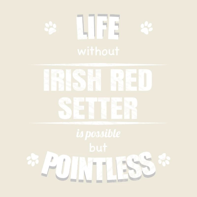 Life is possible but pointless - Irish Red Setter