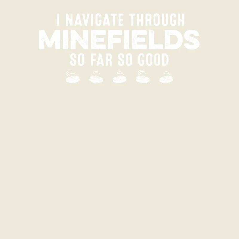 Ich navigiere durch Minenfelder So weit, so gute Laune