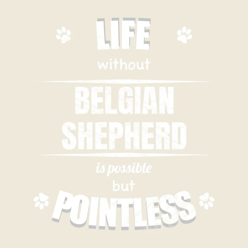 Life is possible but pointless - Belgian Shepherd