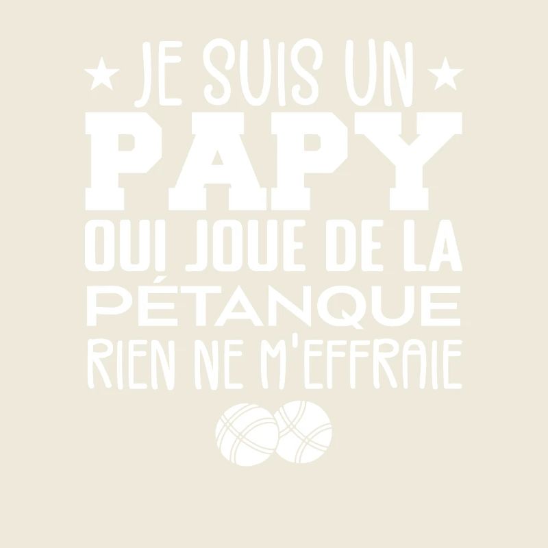Papy Pétanque Cadeau Pétanque Citations