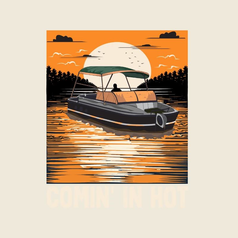 Funny Motorboating Quote Comin In Hot Pontooning