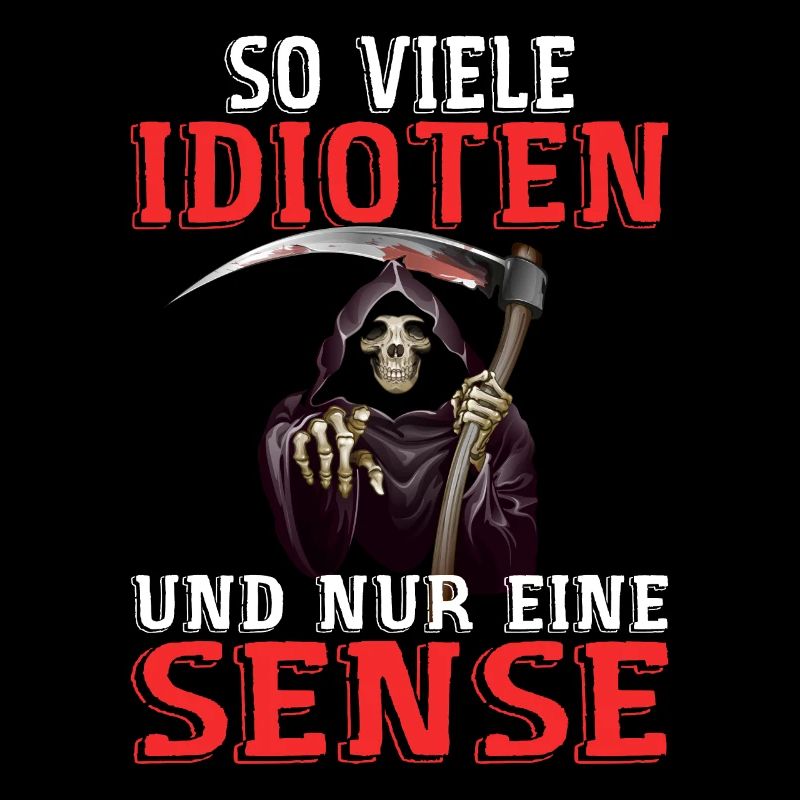 So Viele Idioten Und Nur Eine Sense