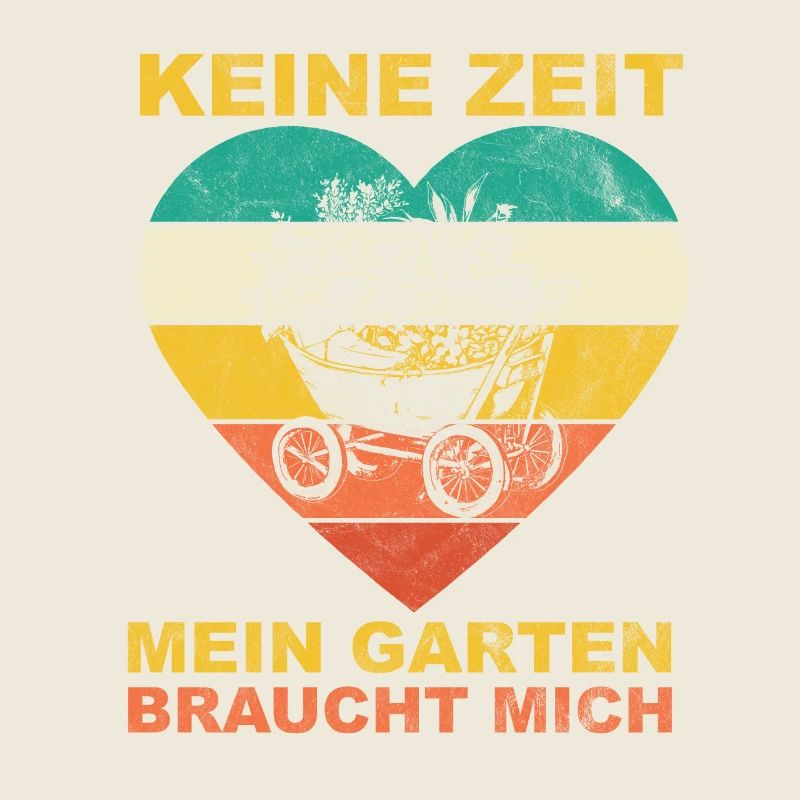 Keine Zeit Mein Garten braucht mich Gärtner