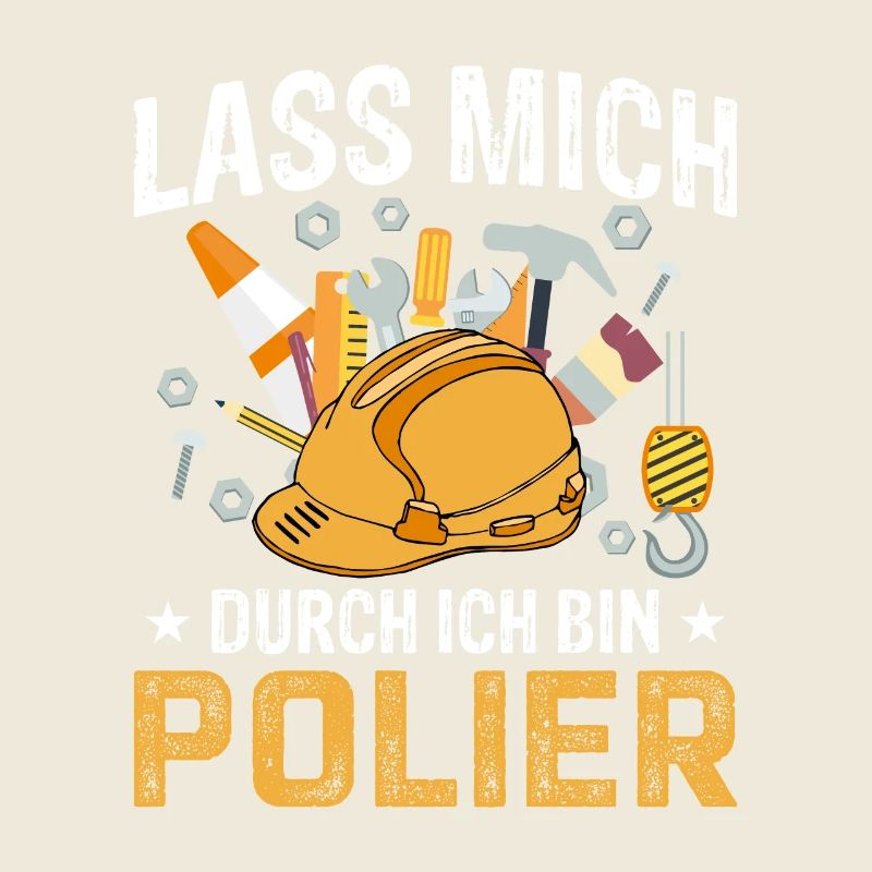 Lass mich durch ich bin Polier Geschenkidee