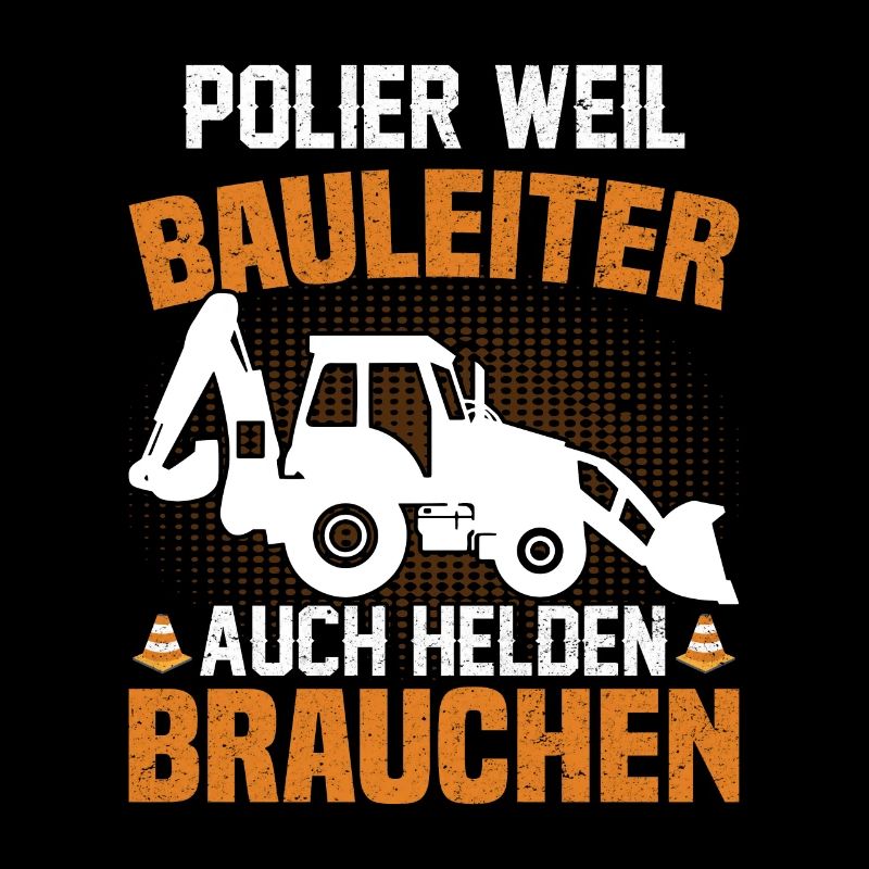 Polier weil Bauleiter auch Helden brauchen