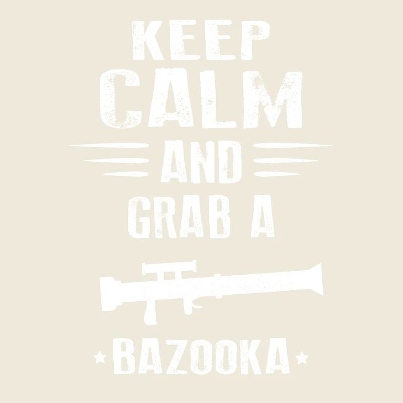 Keep calm and grab a Bazooka!