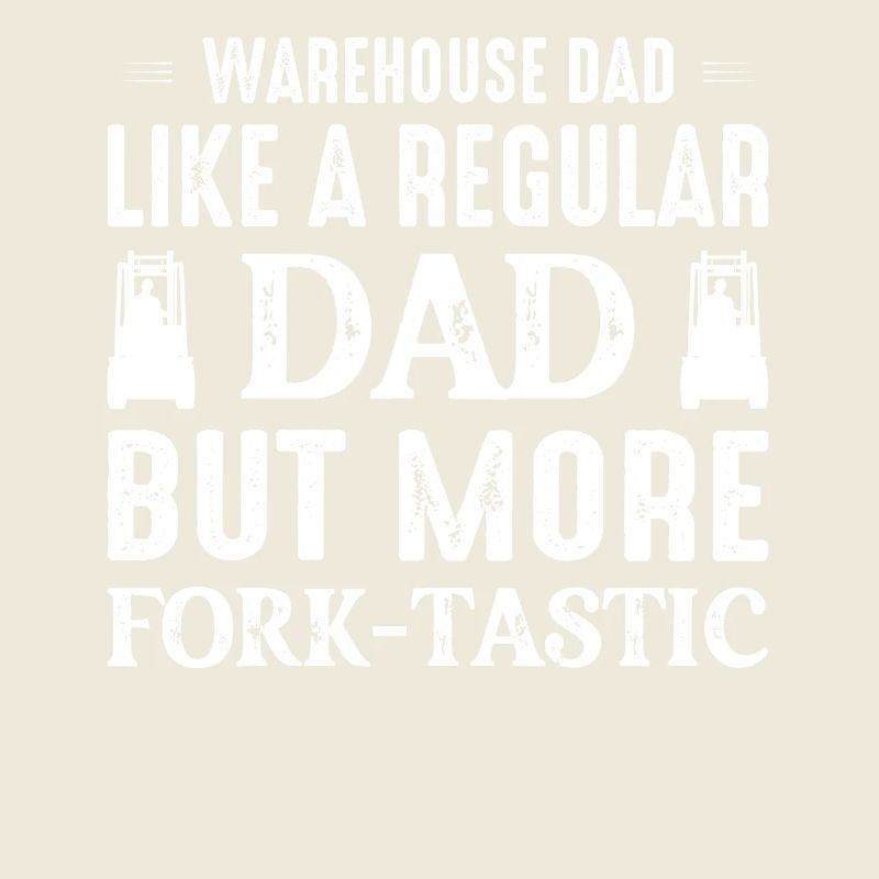 Warehouse Dad Like A Regular Dad Forklift Operator