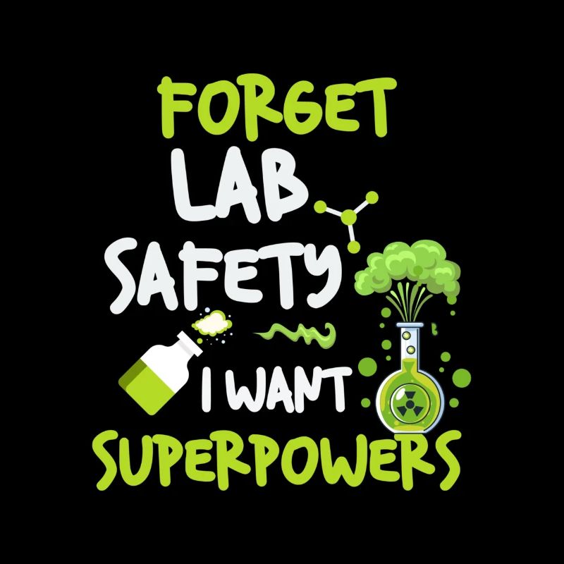 Forget Lab Safety I Want Superpowers