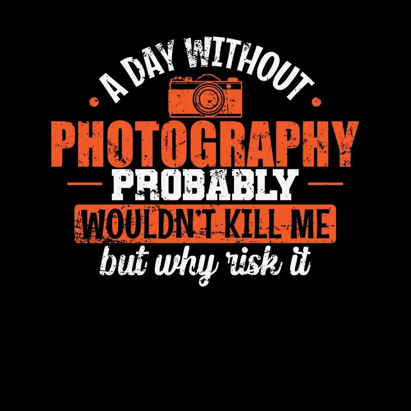 A Day without Photograph probably wouldn't Kill me
