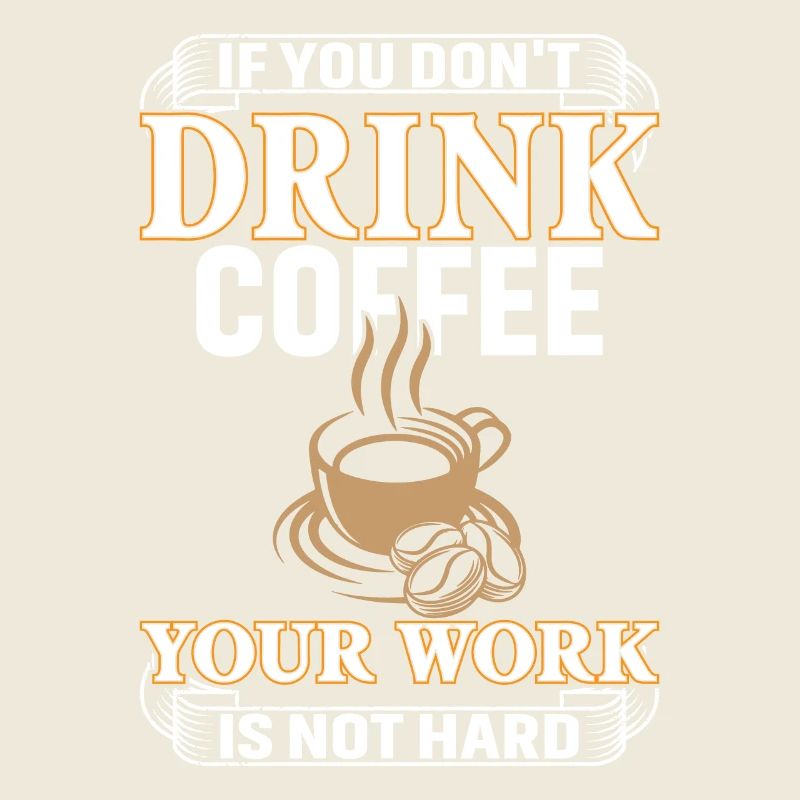 If you don't drink coffee, your job is