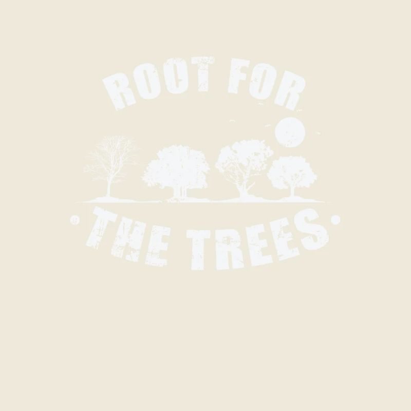 Root for the Trees Nature Forests Leaves