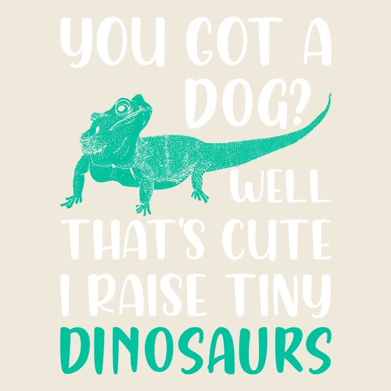 Well That's Cute I Raise Tiny Dinosaurs Lizard Lov