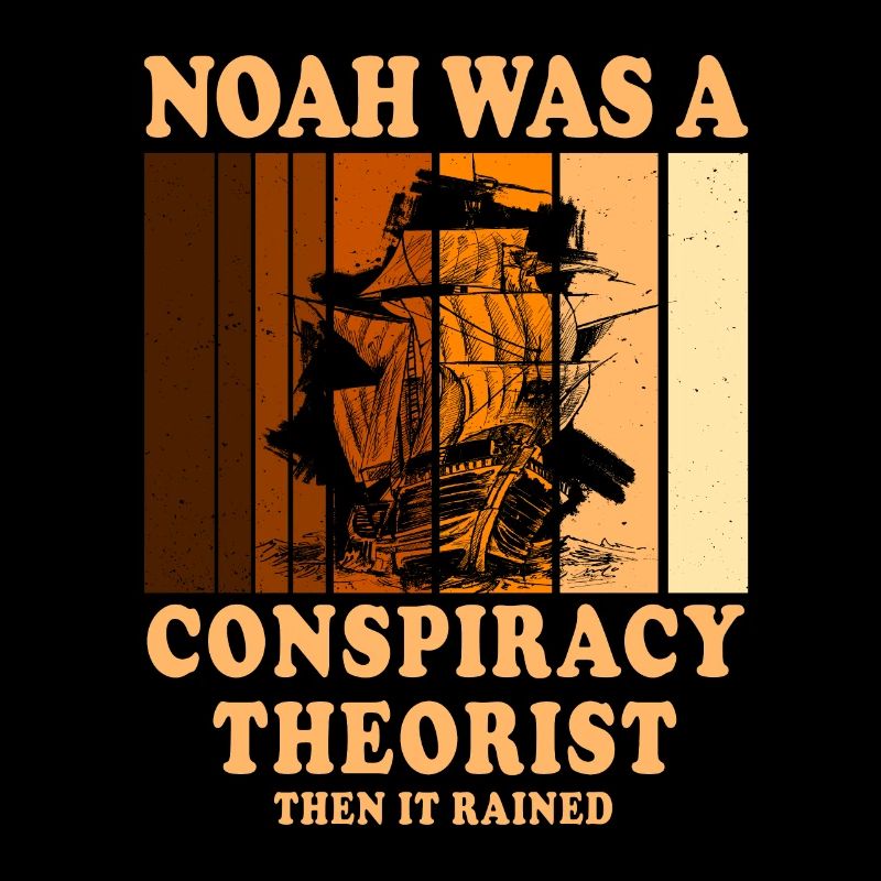 Noah war ein Verschwörungstheoretiker und es regnete
