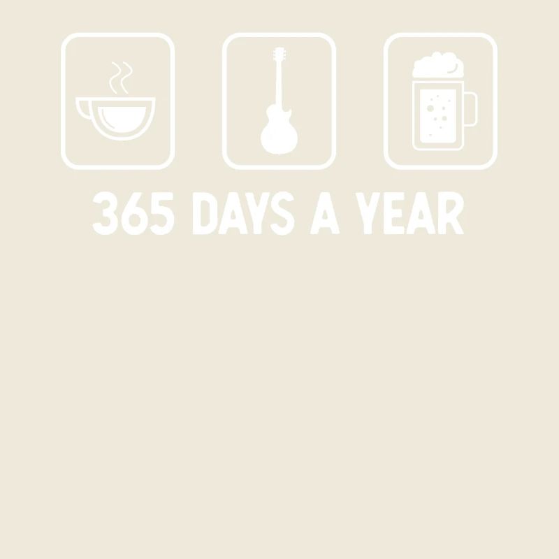 365 days a year - Beer - Guitar -