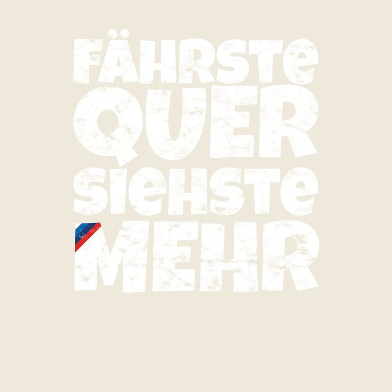 Fährste Quer Siehste Mehr