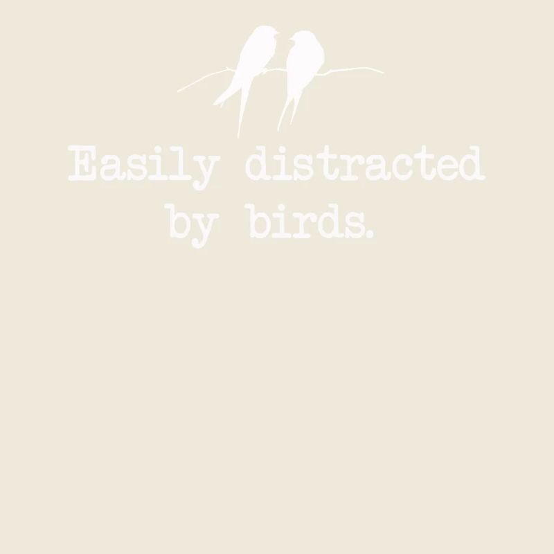 Easily Distracted By Birds Bird Lover