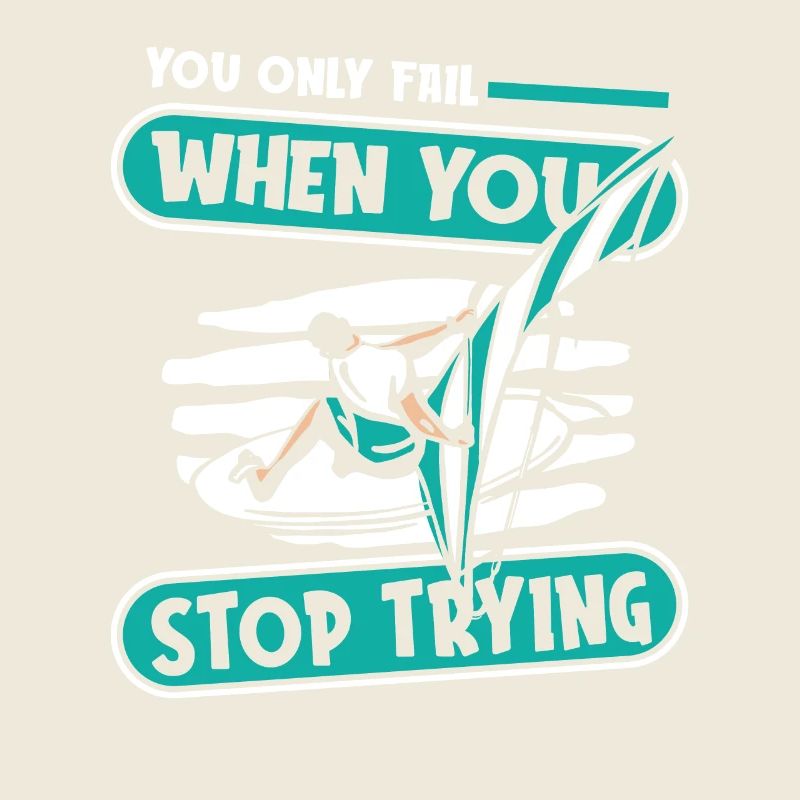 You Only Fail When You Stop Trying Surfer