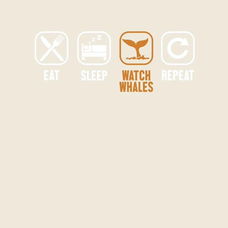 Eat Sleep Watch Baleines Repeat Cetacea Watcher