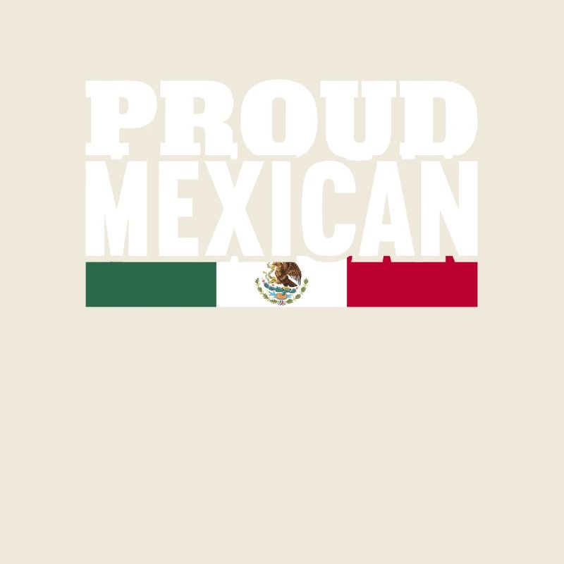 Proud Mexican Mexico Mexican Flag Mexicans