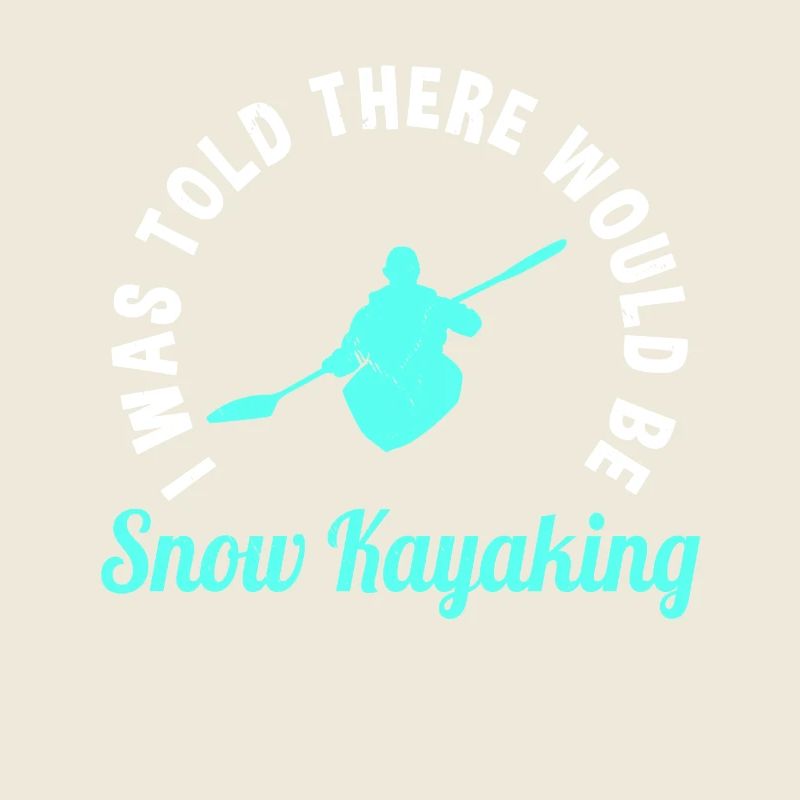 Funny Snow Kayak Saying Snow Kayaking