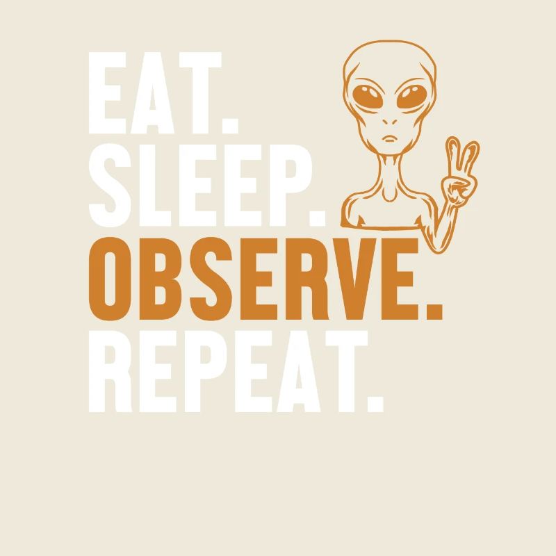 Manger dormir Observer Répéter OVNI extraterrestre