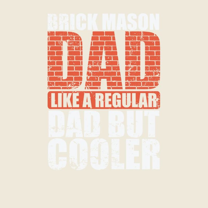 Brick Mason Dad is much cooler Handwerker