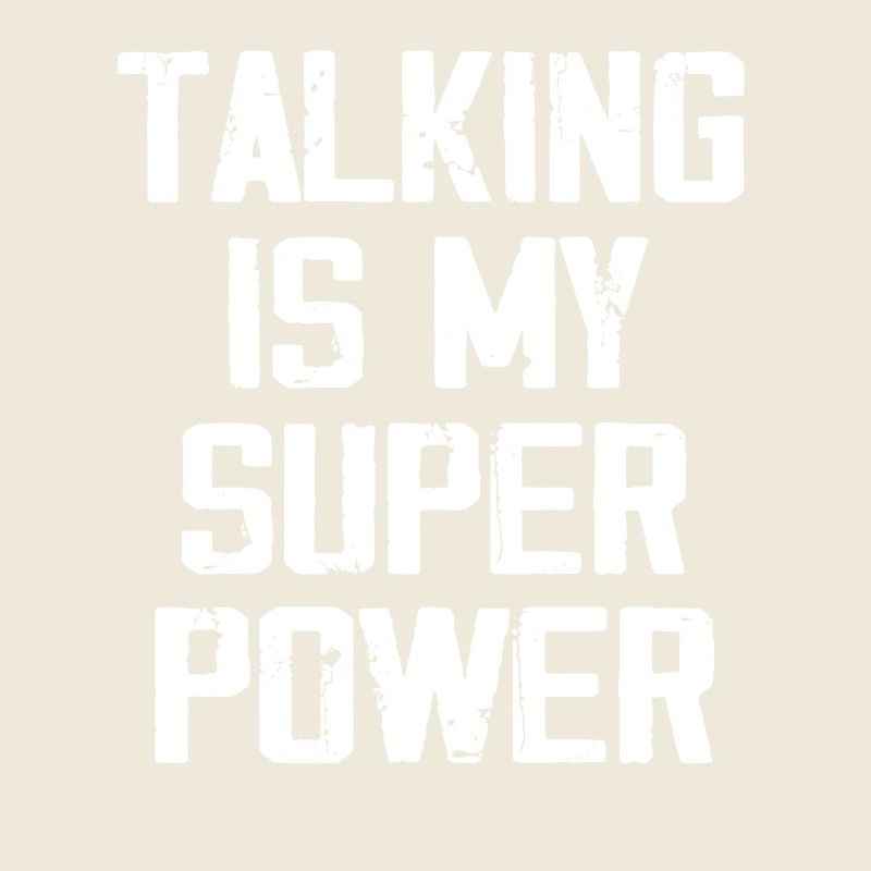 Talking Is My Super Power - Funny