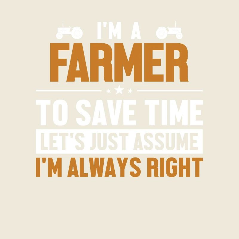 Farmer Let's Assume I'm Right Landwirtschaft