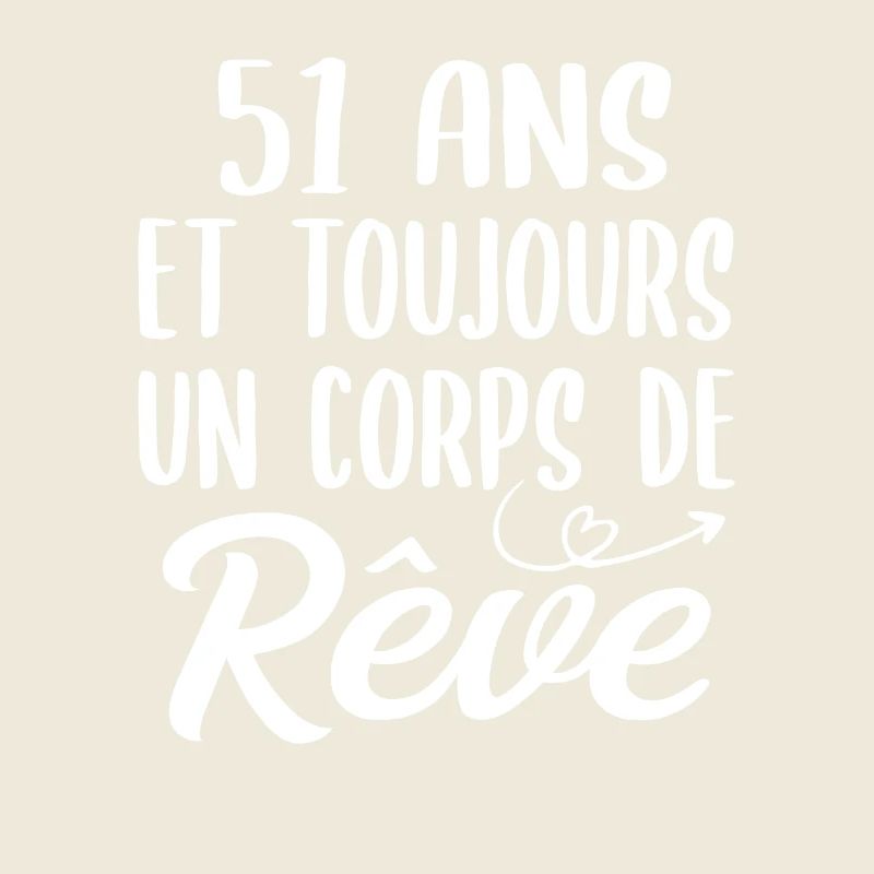 51 ans et toujours un corps de rêve - Cadeau 51ans