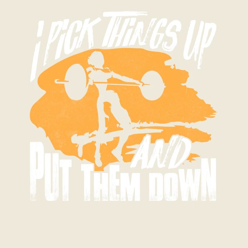 I Pick Things Up Workout Training Weight Lifting
