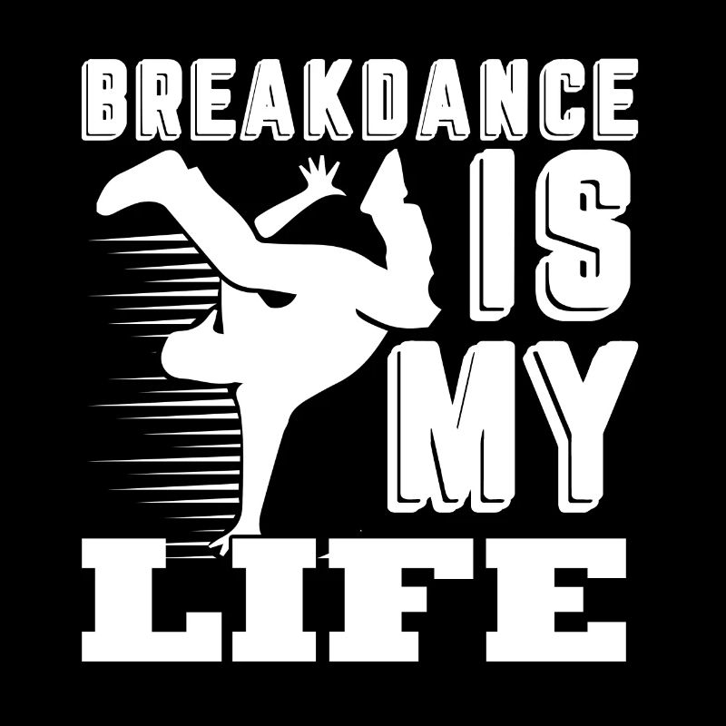Breakdance Breakdance Is My Life